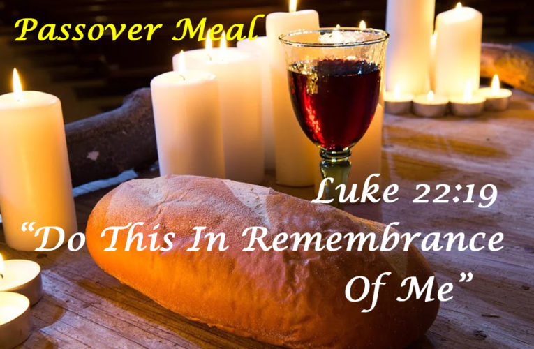 PASSOVER MEAL; DO THIS IN REMEMBRANCE OF ME !
